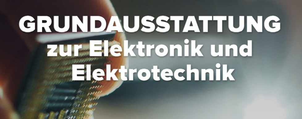 Grundausstattung zur Elektronik und Elektrotechnik